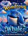 The Wondrous Whale: A whale who dreams of flying by Edward McMurray