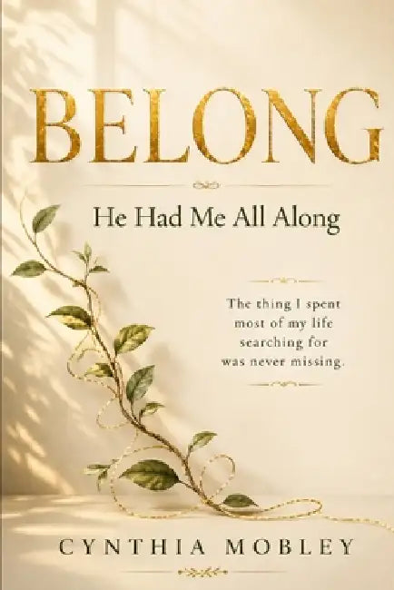 Belong: He Had Me All Along by Cynthia Mobley