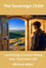 The Sovereign Child: Launching a Human Being Into Their Own Life by Michael Miller