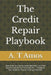The Credit Repair Playbook: How to Fix Your Score, Erase Bad Debt, and Take Back Control of Your Financial Life - A Step-by-Step Guide for Anyone Star by A. T. Amos