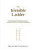 The Invisible Ladder: Real Strategies for Mastering Influence, Perception, and Power in Modern Workplaces by Nelisiwe Khumalo