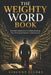 The Weighty Word Book: Powerful Vocabulary for Confident Speaking, Clear Writing and Smarter Communication by Vincent Ellery