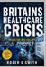 Britain's Healthcare Crisis: Inside the NHS Collapse by Rsl Design, Roger S. Smith