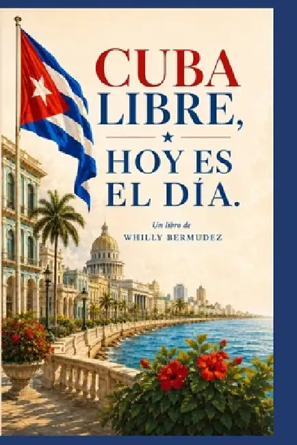 Cuba Libre, Hoy Es El Día by Whilly Bermudez