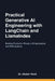 Practical Generative AI Engineering with LangChain and LlamaIndex: Building Production-Ready LLM Applications and RAG Systems by Alistair Finch
