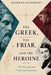The Greek, the Friar, and the Heroine: The Peaceful and Civilizing Revolution by Roberto Rachewsky