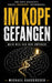 Im Kopf gefangen: Mein Weg aus den Zwängen by Michael Kauscheder