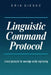 Linguistic Command Protocol: Clinical protocols for sovereign reality engineering by Erik Gieske