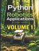 Python for Robotics Applications Volume 1: Hands-On Programming for Intelligent Robots by Stem School