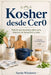 Kosher desde Cer0: Todo lo que necesitas saber para empezar de forma fácil y clara. by Aarón Wlodawer