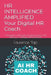 HR INTELLIGENCE AMPLIFIED Your Digital HR Coach: A Personal AI HR Coach for Seven Levels of HR Mastery for Malaysia HR Professional by Laurence Yap