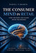 The Consumer Mind in Retail: How Invisible Decisions Drive the Market by Pedro Pimenta