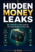 Hidden Money Leaks: 30 days to Find and Fix by Cj Wick
