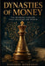 Dynasties of Money: The Banking Families That Changed the World by Wonders Workshop