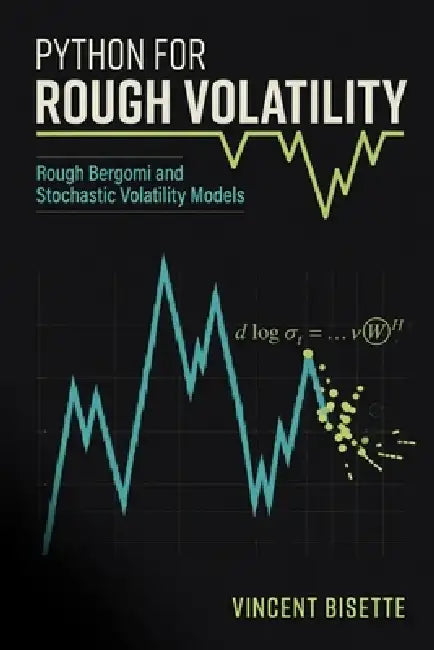 Python for Rough Volatility: Rough Bergomi and Stochastic Volatility Models by Helena K. Marwood, Danny Munrow, Vincent Bisette