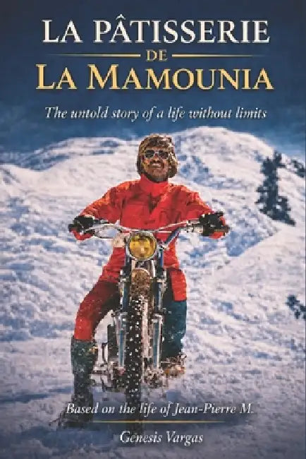 La Pâtissière de La Mamounia: The Untold Story of a Life Without Limits by Genesis Vargas