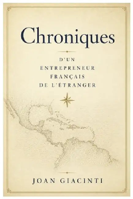 Chroniques d'un entrepreneur français de l'étranger by Joan Giacinti