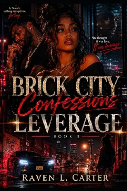 Brick City Confessions: Leverage by Raven L. Carter