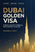 Dubai Golden Visa: Guide to Long-Term Residency and Investment in the UAE by Danny Munrow, Amina Al Kasim