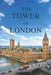 The Tower of London: A Complete Visitor's Guide to the Crown Jewels, Yeoman Warders, History, Tours, and Getting the Most from Your Trip by Daniel Carter