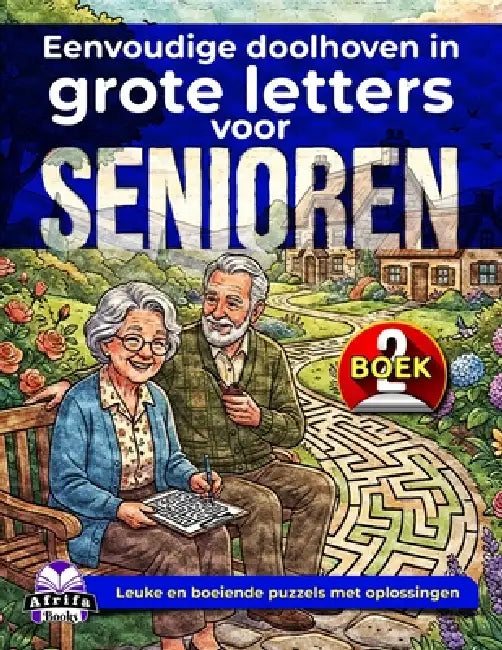 Eenvoudige doolhoven in grote letters voor senioren: ontspannende hersenspellen en puzzelactiviteiten voor ouderen (Boek 2): Leuke en boeiende puzzels by Edward Afrifa Manu