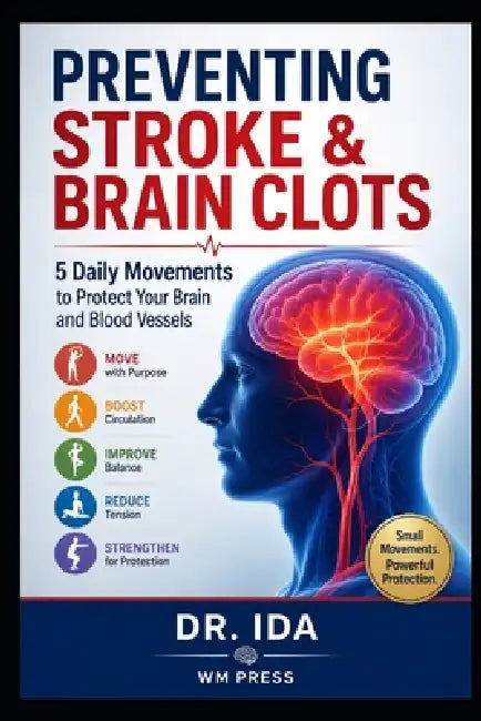 Preventing Stroke Brain Clots 5 Daily Movements to Protect Your Brain and Blood Vessels by Ida
