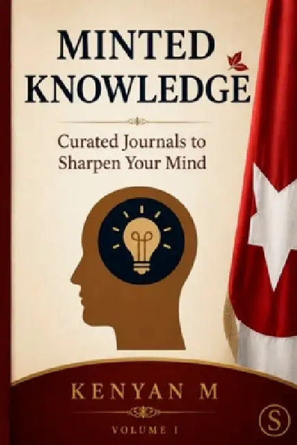 Minted Knowledge: Curated Journals to Sharpen Your Mind by Kenyan Muhammad