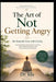 The Art of Not Getting Angry: Be Yourself, Live with Clarity by Ida