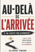 Au-Delà de l'Arrivée: Les 21 lois pour passer de la Survie à la Réussite dans un nouveau pays by Salamane Yameogo