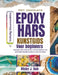 de Complete Handleiding Voor Epoxyharskunst Voor Beginners: Stapsgewijze instructies voor het maken van prachtige handgemaakte projecten thuis by Meier J. Bob