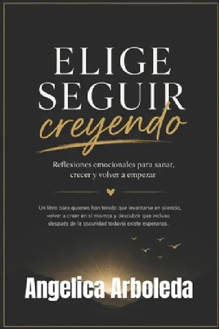 Elige Seguir Creyendo by Angelica Arboleda