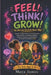 Feel! Think! Grow!: The Ultimate Big Book About YOU: Hundreds of Big Questions and Amazing Answers About Emotions, Friendships, Confidence, Growing Up by Maya James