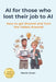AI for those who lost their job to AI: How to get Started and Turn the Tables Around! by Martin Grant