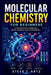 Molecular Chemistry for Beginners: A Simple Guide to Molecules, Bonds, Reactions, and Chemical Basics by Steve T. Artz