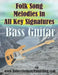 Folk Song Melodies in All Key Signatures BASS GUITAR by Robert Anthony
