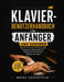 Klavier-Benutzerhandbuch Für Anfänger Und Senioren: Eine Schritt-für-Schritt-Anleitung zum Notenlesen, Akkordspielen und Klavierlernen mit einfachen Ü by Mateo Castlefield