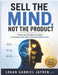 Sell the Mind, Not the Product: Proven psychological strategies to increase trust, desire, and sales performance by Logan Gabriel Jayden