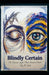 Blindly Certain: The Unseen Sight That Masters Faith by Jv Seth