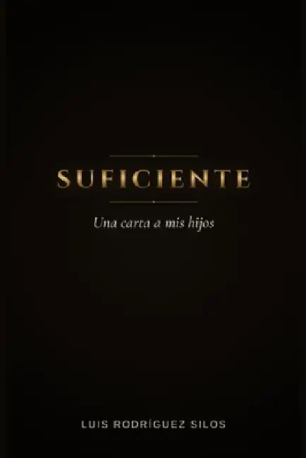 Suficiente: Una carta a mis hijos by Luis Rodríguez Silos