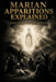 Marian Apparitions Explained: Fatima, Lourdes, Guadalupe, and Beyond by Thomas Everly