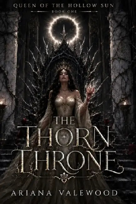 The Thorn Throne: A Dark Royal Romantasy of Forbidden Blood, Ancient Oaths, Hidden Heirs, and a Truthbound Protector by Ariana Valewood