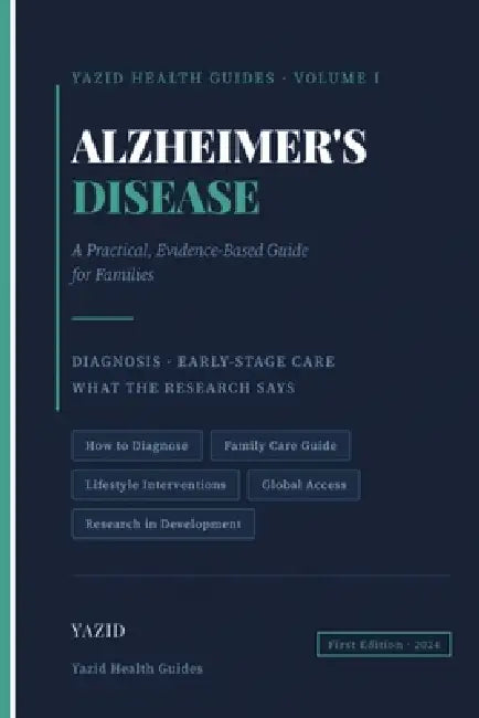 Alzheimer's Disease: A Practical Evidence-Based Guide for Families: Diagnosis, Early-Stage Care, and What the Research Says by Yazid Ben