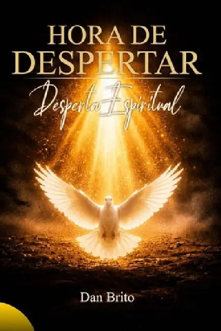 Hora de Despertar: Despertar Espiritual by Dan Brito