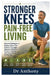 Stronger Knees, Pain-Free Living: Natural Strategies to Reduce Knee Pain, Rebuild Strength, Improve Mobility, Prevent Injuries, and Stay Active at Any by Anthony