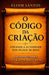 O Código Da Criação: Ativando a autoridade dos filhos de Deus by Eloim Santos