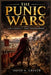 The Punic Wars: The Conflict That Shaped Rome by David A. Griner