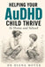 Helping Your AuDHD Child Thrive at Home and School by Diana Moyer