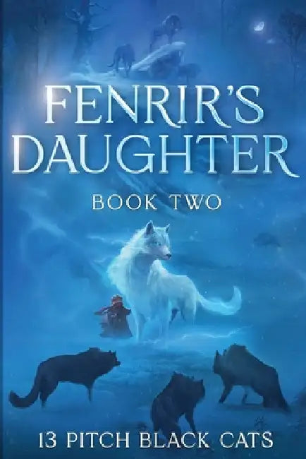 Fenrir's Daughter: Book 2 by 13 Pitch Black Cats