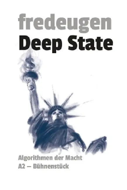 Deep State: Algorithmen der Macht - Ein Bühnenstück by Fredeugen