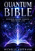 Quantum Bible: Science-Based Magick for Real Life by Michelle Hoffmann